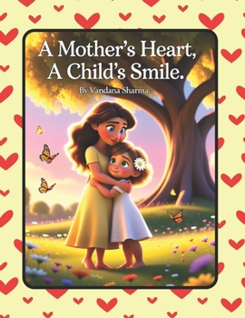 A Mother’s Heart, A Child’s Smile: A Gentle Story of Gratitude, Love, and Family Connection