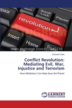 Paperback Conflict Revolution: Mediating Evil, War, Injustice and Terrorism Book