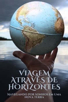 Paperback Viagem através de horizontes: Navegando por sonhos em uma nova terra [Portuguese] Book
