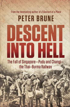 Paperback Descent Into Hell: The Fall of Singapore - Pudu and Changi - The Thai-Burma Railway Book