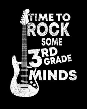 Paperback Time To Rock Some 3rd Grade Minds: Teacher Appreciation Notebook Or Journal Book