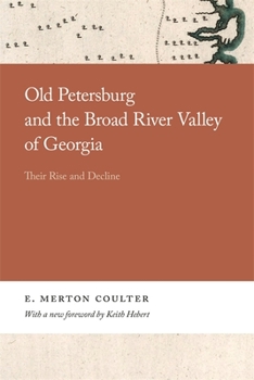 OLD PETERSBURG AND THE BROAD RIVER VALLEY OF GEORGIA: Their Rise and Decline. - Book  of the Georgia Open History Library