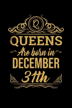 Queens Are Born In December 31st Notebook Birthday Gift: Lined Notebook / Journal Gift, 100 Pages, 6x9, Soft Cover, Matte Finish