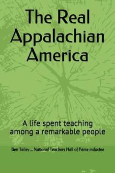 Paperback The Real Appalachian America: A Life Spent Teaching Among a Remarkable People Book