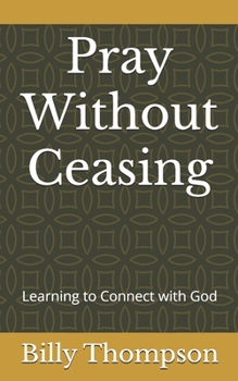 Paperback Pray Without Ceasing: Learning to Connect with God Book