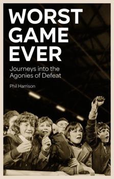 Paperback Worst Game Ever: Journeys Into the Agonies of Defeat Book