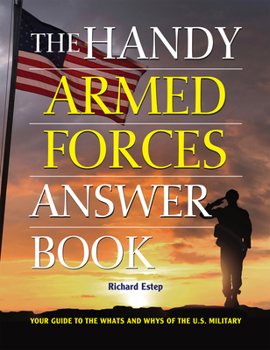 Paperback The Handy Armed Forces Answer Book: Your Guide to the Whats and Whys of the U.S. Military Book