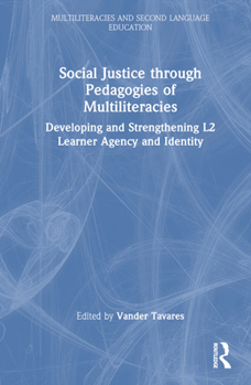 Hardcover Social Justice Through Pedagogies of Multiliteracies: Developing and Strengthening L2 Learner Agency and Identity Book