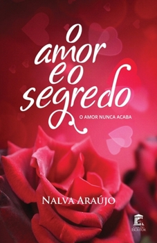 Paperback O Amor e o Segredo: O amor nunca acaba [Portuguese] Book