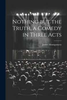 Paperback Nothing but the Truth, a Comedy in Three Acts Book
