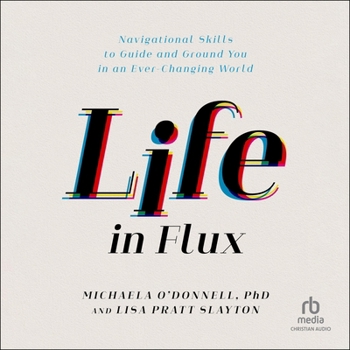 Life in Flux: Navigational Skills to Guide and Ground You in an Ever-Changing World