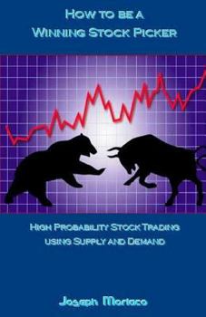 Paperback How to Be a Winning Stock Picker: High Probability Stock Trading Using Supply and Demand Book
