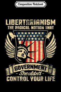 Composition Notebook: Pro-America Political Statement Libertarian Journal/Notebook Blank Lined Ruled 6x9 100 Pages