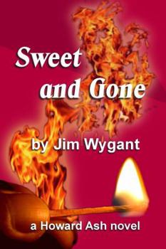 Paperback Sweet and Gone: A Howard Ash Novel Book