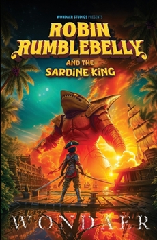 Robin Rumblebelly and the Sardine King (The Pirate Prince)