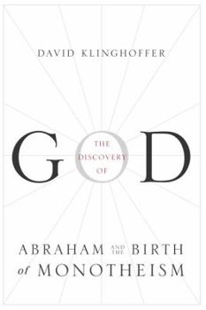 The Discovery of God: Abraham and the Birth of Monotheism