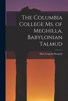 Paperback The Columbia College Ms. of Meghilla, Babylonian Talmud Book