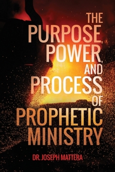 Paperback The Purpose, Power, and Process of Prophetic Ministry Book