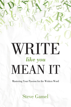 Hardcover Write Like You Mean It: Mastering Your Passion for the Written Word Book