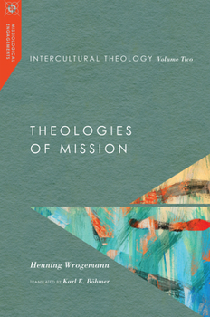 Intercultural Theology, Volume Two: Theologies of Mission - Book  of the Missiological Engagements
