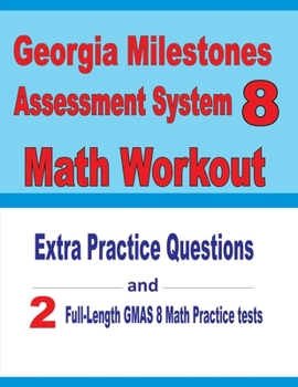 Paperback Georgia Milestones Assessment System 8 Math Workout: Extra Practice Questions and Two Full-Length Practice GMAS Math Tests Book