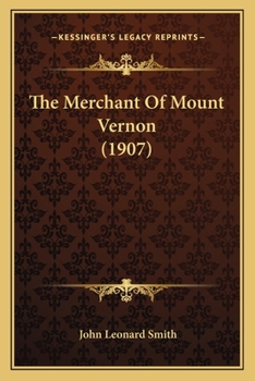 Paperback The Merchant Of Mount Vernon (1907) Book