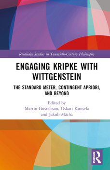 Hardcover Engaging Kripke with Wittgenstein: The Standard Meter, Contingent Apriori, and Beyond Book