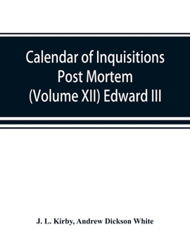 Paperback Calendar of inquisitions post mortem and other analogous documents preserved in the Public Record Office (Volume XII) Edward III. Book