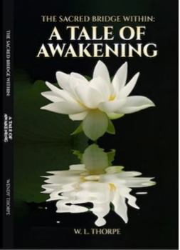 Paperback The Sacred Bridge Within: A Tale of Awakening Book