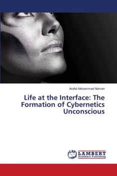 Paperback Life at the Interface: The Formation of Cybernetics Unconscious Book