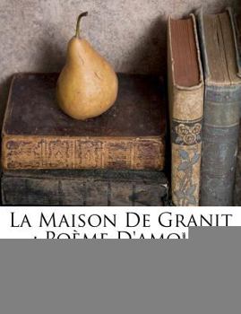 Paperback La Maison De Granit: Poème D'amour [French] Book