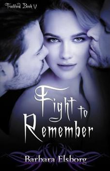 Fight to Remember - Book #5 of the Trueblood