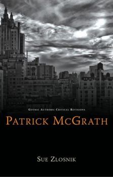 Patrick McGrath - Book  of the Gothic Authors: Critical Revisions