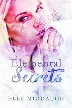 Elemental Secrets - Book #1 of the Essential Elements