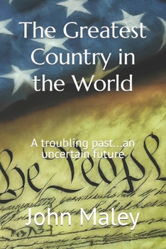 Paperback The Greatest Country in the World: A troubling past...an uncertain future Book
