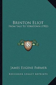 Paperback Brinton Eliot: From Yale To Yorktown (1902) Book