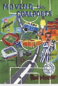 Paperback Moving the Goalposts: A Tale of 3 Cities, 1 Town, a Small Island and Coventry City Football Club Book
