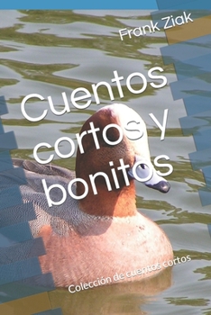 Paperback Cuentos cortos y bonitos: Colección de cuentos cortos [Spanish] Book
