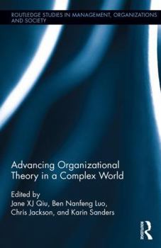 Advancing Organizational Theory in a Complex World: Advancing Research in a Complex World