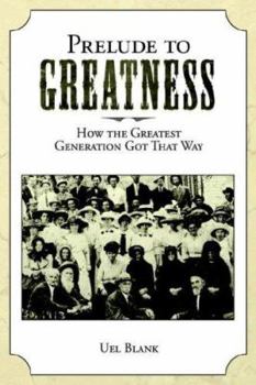 Paperback Prelude to Greatness: How the Greatest Generation Got That Way Book
