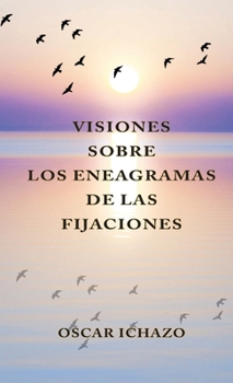 Visiones Sobre Los Eneagramas de Las Fijaciones