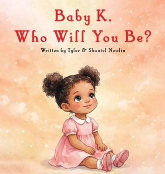 Hardcover Baby K, Who Will You Be? Book