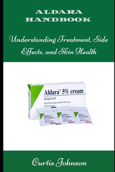 Paperback Aldara Handbook: Understanding Treatment, Side Effects, and Skin Health Book