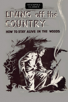 Paperback Living Off the Country: How to Stay Alive in the Woods Book