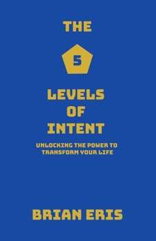 Paperback The 5 Levels of Intent: Unlocking the Power to Transform Your Life Book