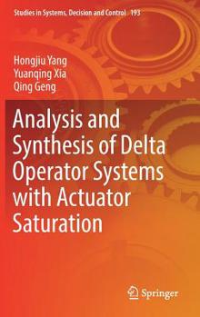 Hardcover Analysis and Synthesis of Delta Operator Systems with Actuator Saturation Book