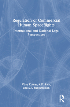 Regulation of Commercial Human Spaceflights: International and National Legal Perspectives