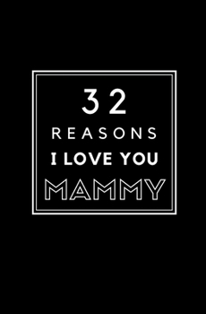 32 Reasons I Love You Mammy: Fill In Prompted Memory Book