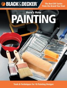 Paperback Black & Decker Here's How Painting: 29 Projects with Paint Book