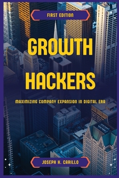 Paperback Growth Hackers: Maximizing Company Expansion in the Digital Era Book